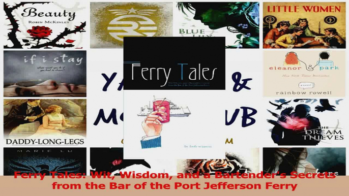 PDF Download  Ferry Tales Wit Wisdom and a Bartenders Secrets from the Bar of the Port Jefferson Ferry Read Online