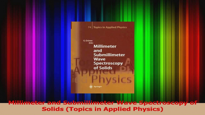 PDF Download  Millimeter and Submillimeter Wave Spectroscopy of Solids Topics in Applied Physics PDF Online