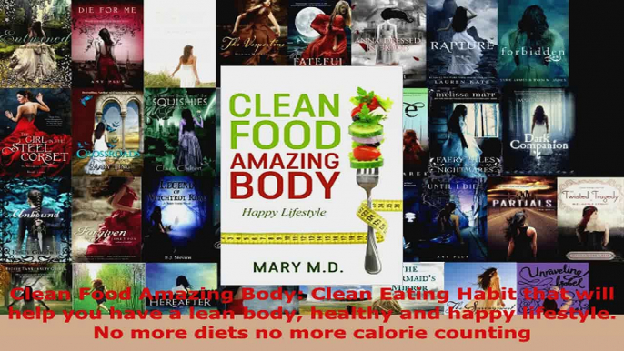 Read  Clean Food Amazing Body Clean Eating Habit that will help you have a lean body healthy EBooks Online