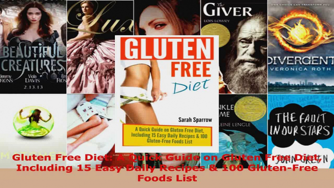 Read  Gluten Free Diet A Quick Guide on Gluten Free Diet Including 15 Easy Daily Recipes  100 EBooks Online