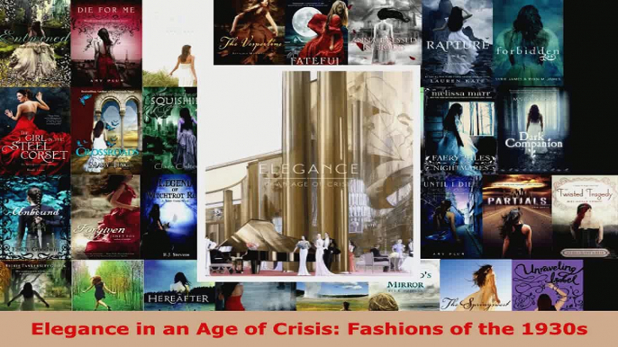 Read  Elegance in an Age of Crisis Fashions of the 1930s PDF Free