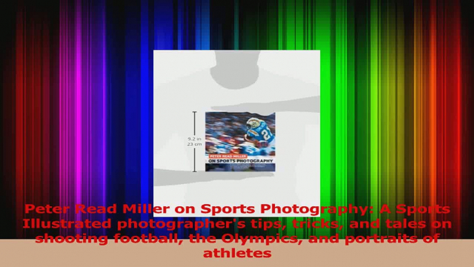 Read  Peter Read Miller on Sports Photography A Sports Illustrated photographers tips tricks PDF Online