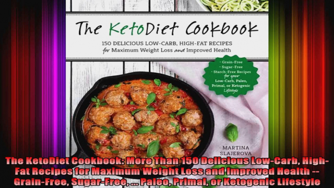 The KetoDiet Cookbook More Than 150 Delicious LowCarb HighFat Recipes for Maximum