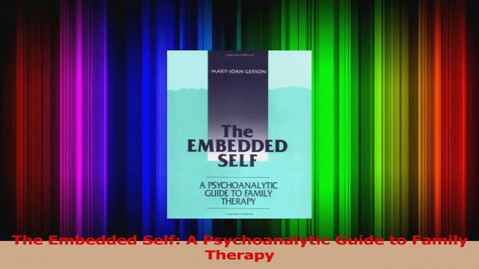 The Embedded Self A Psychoanalytic Guide to Family Therapy PDF