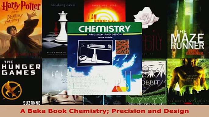 Download  A Beka Book Chemistry Precision and Design PDF Online