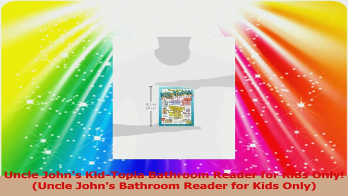 Uncle Johns KidTopia Bathroom Reader for Kids Only Uncle Johns Bathroom Reader for Read Online