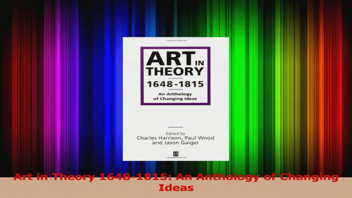 PDF Download  Art in Theory 16481815 An Anthology of Changing Ideas PDF Full Ebook