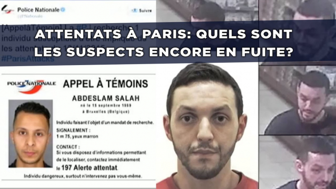 Attentats à Paris: Quels sont les suspects encore en fuite?