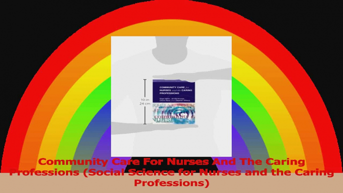 Community Care For Nurses And The Caring Professions Social Science for Nurses and the Download