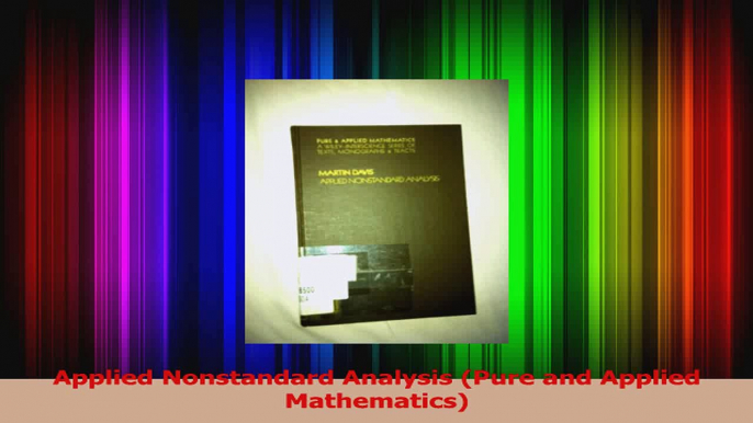 Download  Applied Nonstandard Analysis Pure and Applied Mathematics Ebook Free