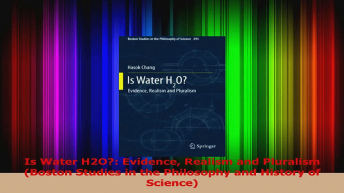 PDF Download  Is Water H2O Evidence Realism and Pluralism Boston Studies in the Philosophy and Read Online