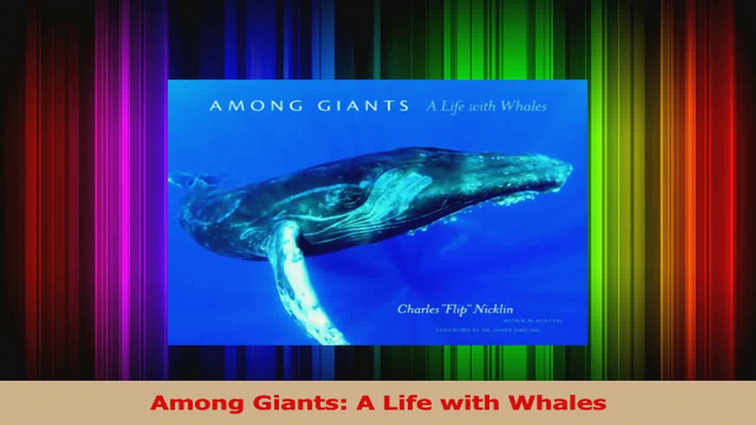 Read  Among Giants A Life with Whales PDF Online