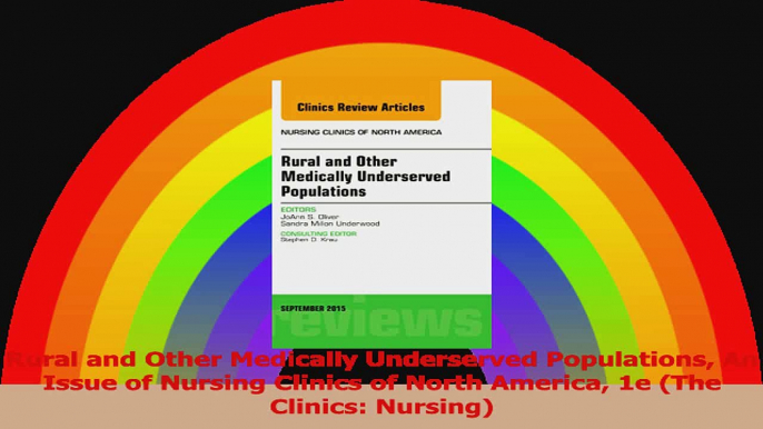 Rural and Other Medically Underserved Populations An Issue of Nursing Clinics of North Read Online