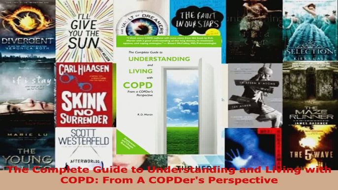 Read  The Complete Guide to Understanding and Living with COPD From A COPDers Perspective Ebook Free