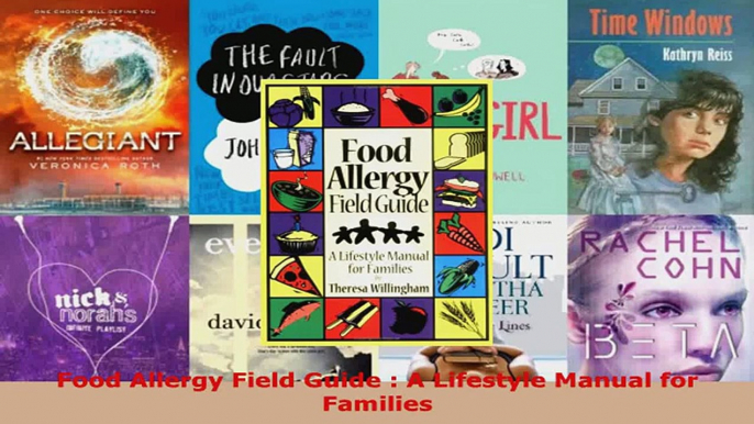 Read  Food Allergy Field Guide  A Lifestyle Manual for Families Ebook Free