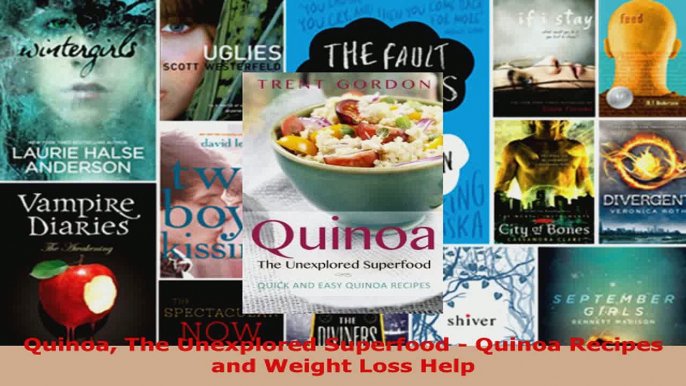 Read  Quinoa The Unexplored Superfood  Quinoa Recipes and Weight Loss Help Ebook Free