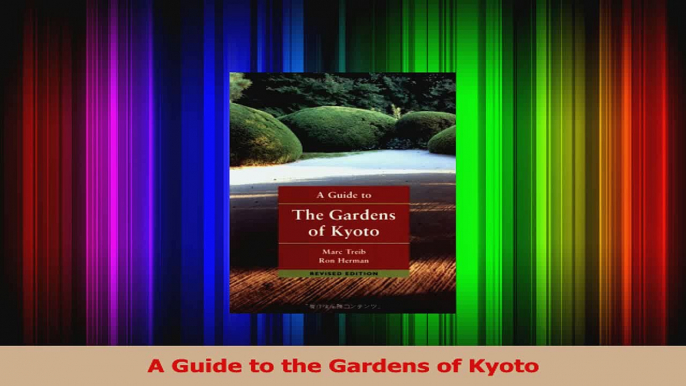 PDF Download  A Guide to the Gardens of Kyoto Download Full Ebook