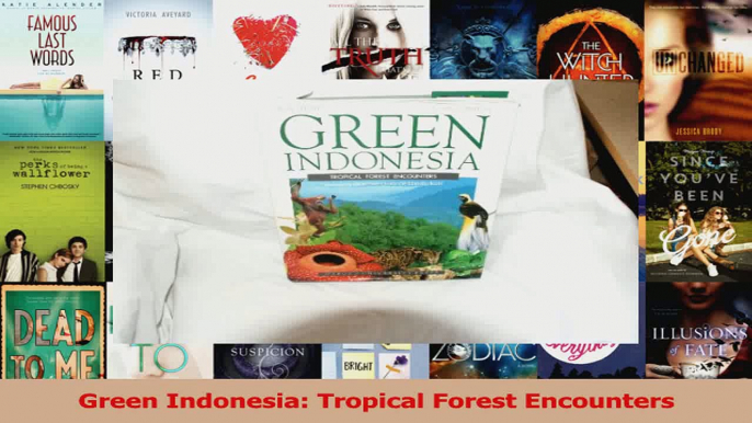 PDF Download  Green Indonesia Tropical Forest Encounters Download Online