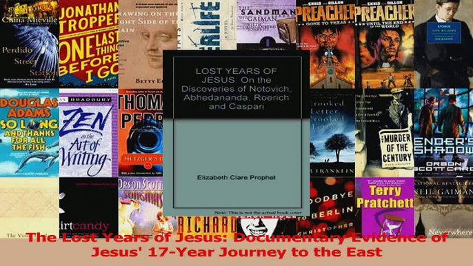 Read  The Lost Years of Jesus Documentary Evidence of Jesus 17Year Journey to the East Ebook Online