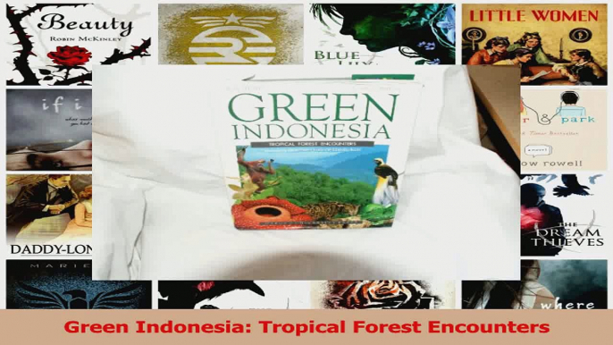 Read  Green Indonesia Tropical Forest Encounters PDF Free