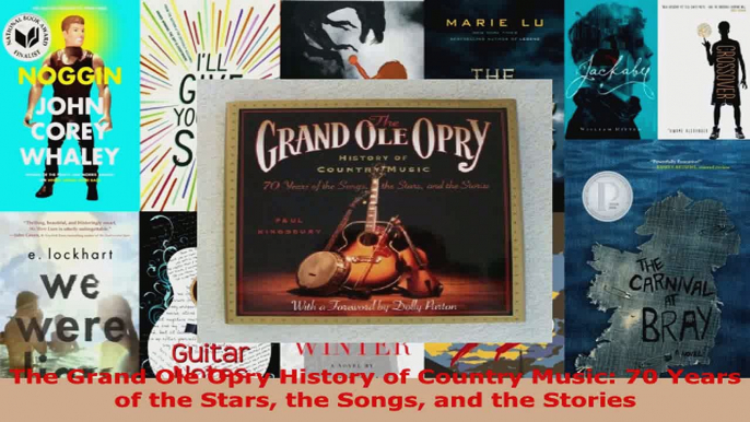 Read  The Grand Ole Opry History of Country Music 70 Years of the Stars the Songs and the EBooks Online