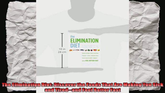 The Elimination Diet Discover the Foods That Are Making You Sick and Tiredand Feel