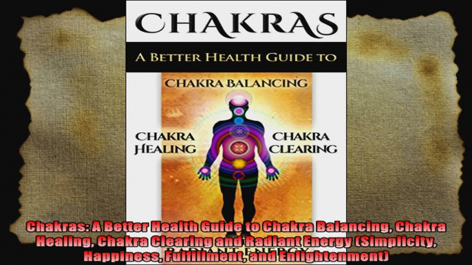 Chakras A Better Health Guide to Chakra Balancing Chakra Healing Chakra Clearing and