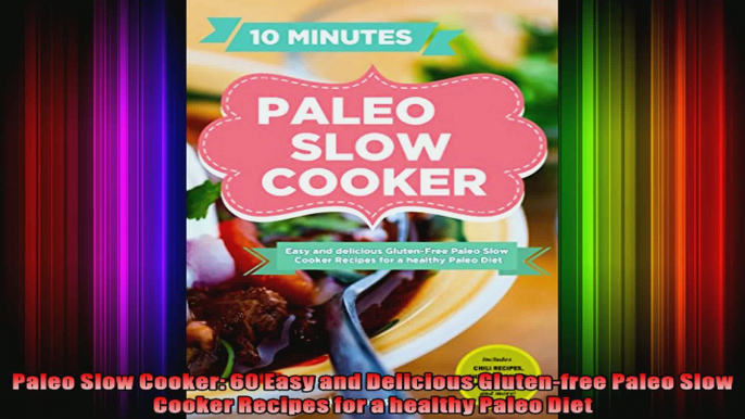 Paleo Slow Cooker 60 Easy and Delicious Glutenfree Paleo Slow Cooker Recipes for a