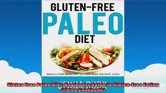 Gluten Free Paleo Diet Beginners Guide to GlutenFree Eating Paleo Cookbook