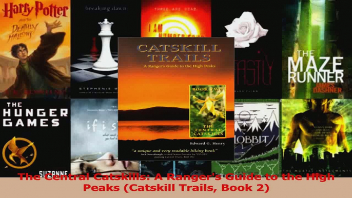 Read  The Central Catskills A Rangers Guide to the High Peaks Catskill Trails Book 2 Ebook Free