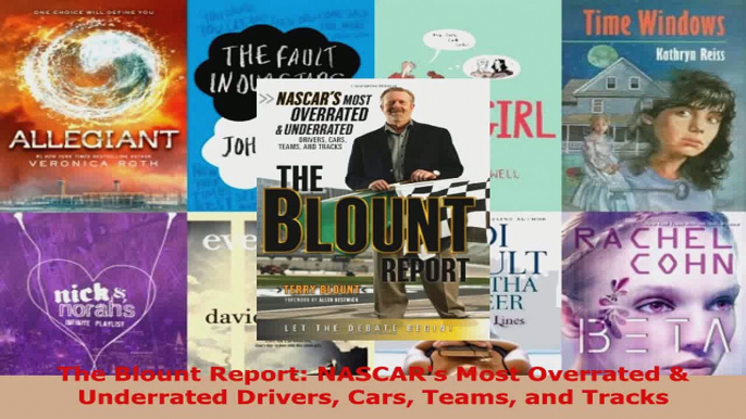 Read  The Blount Report NASCARs Most Overrated  Underrated Drivers Cars Teams and Tracks Ebook Free