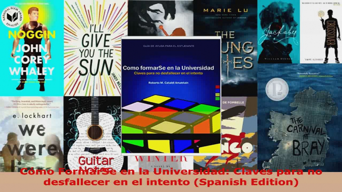 Read  Cómo FormarSe en la Universidad Claves para no desfallecer en el intento Spanish Ebook Free