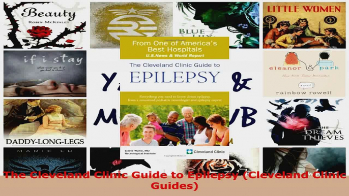 Read  The Cleveland Clinic Guide to Epilepsy Cleveland Clinic Guides EBooks Online