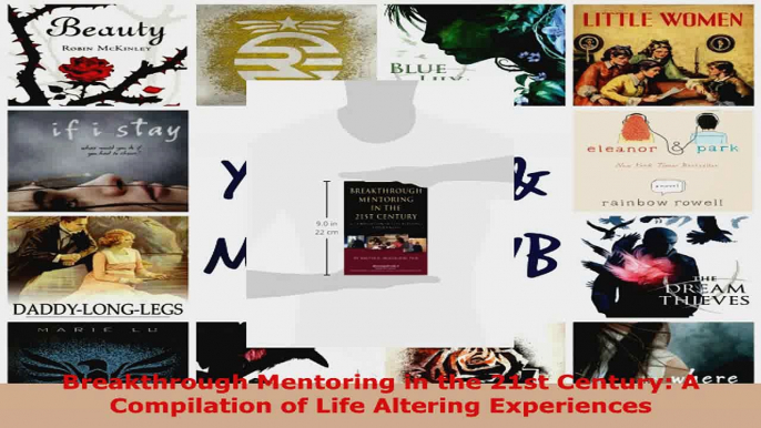 Read  Breakthrough Mentoring in the 21st Century A Compilation of Life Altering Experiences EBooks Online