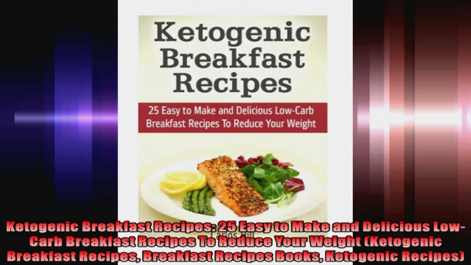 Ketogenic Breakfast Recipes 25 Easy to Make and Delicious LowCarb Breakfast Recipes To