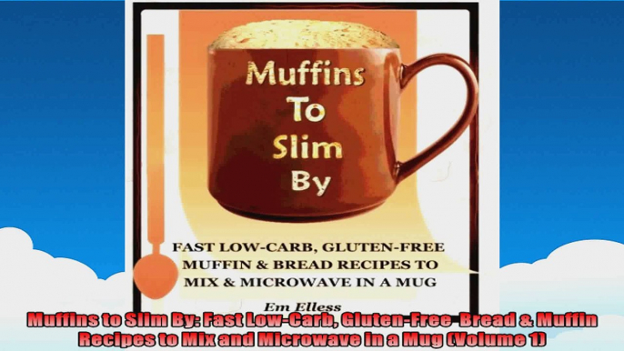 Muffins to Slim By Fast LowCarb GlutenFree  Bread  Muffin Recipes to Mix and Microwave