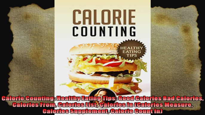 Calorie Counting Healthy Eating Tips Good Calories Bad Calories Calories From Calories