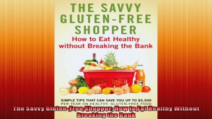 The Savvy GlutenFree Shopper How to Eat Healthy Without Breaking the Bank