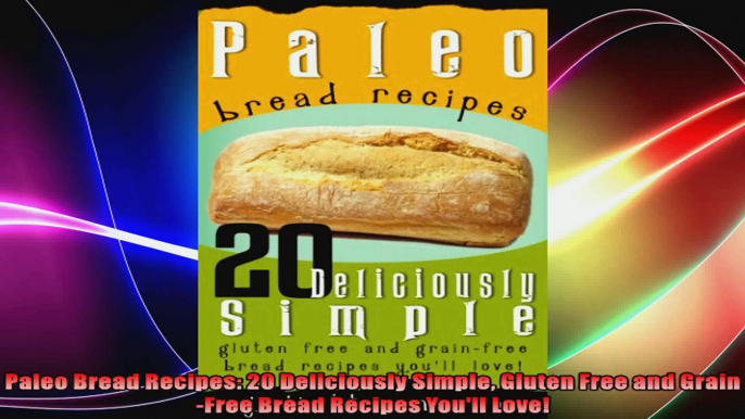 Paleo Bread Recipes 20 Deliciously Simple Gluten Free and GrainFree Bread Recipes Youll