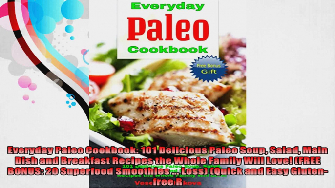 Everyday Paleo Cookbook 101 Delicious Paleo Soup Salad Main Dish and Breakfast Recipes