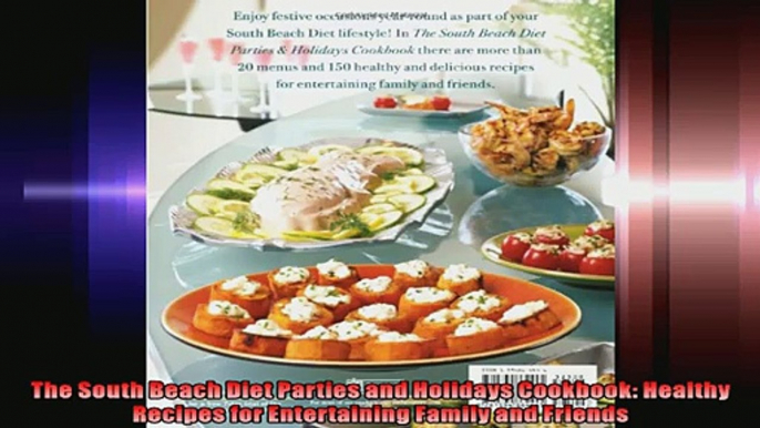 The South Beach Diet Parties and Holidays Cookbook Healthy Recipes for Entertaining