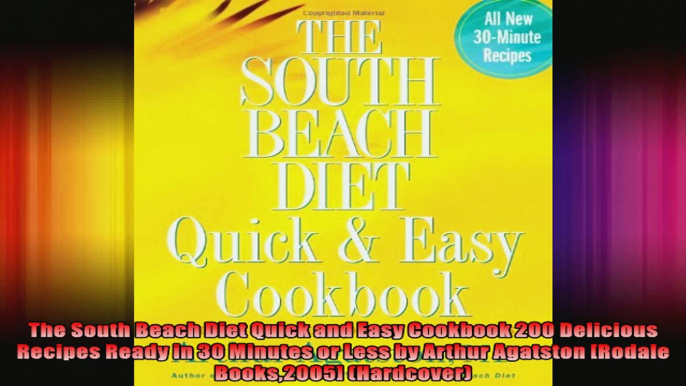 The South Beach Diet Quick and Easy Cookbook 200 Delicious Recipes Ready in 30 Minutes or