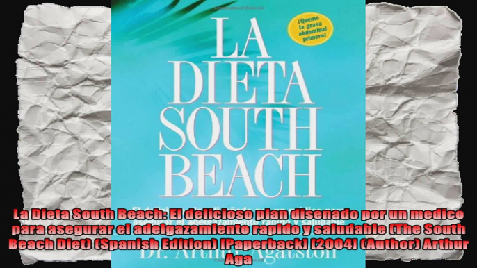 La Dieta South Beach El delicioso plan disenado por un medico para asegurar el