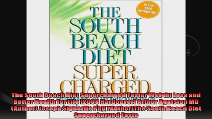 The South Beach Diet Supercharged Faster Weight Loss and Better Health for Life 2008