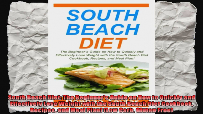 South Beach Diet The Beginners Guide on How to Quickly and Effectively Lose Weight with