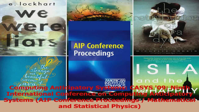 Read  Computing Anticipatory Systems CASYS 09 Ninth International Conference on Computing PDF Online