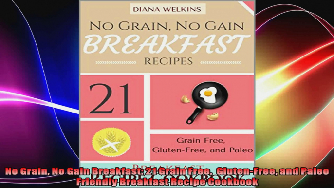 No Grain No Gain Breakfast 21 Grain Free  GlutenFree and Paleo Friendly Breakfast Recipe