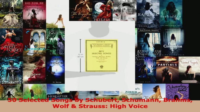 Download  50 Selected Songs by Schubert Schumann Brahms Wolf  Strauss High Voice PDF Online