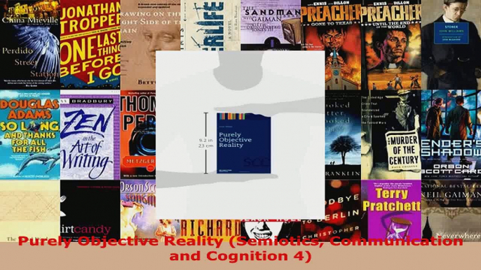 Read  Purely Objective Reality Semiotics Communication and Cognition 4 PDF Free