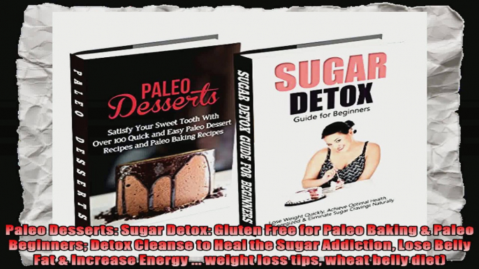 Paleo Desserts Sugar Detox Gluten Free for Paleo Baking  Paleo Beginners Detox Cleanse